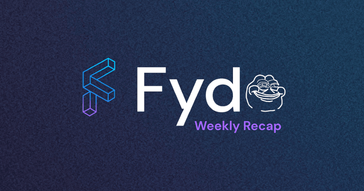 Fyde Weekly Recap